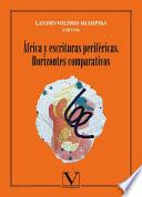 libro África Y Escrituras Periféricas. Horizontes Comparativos